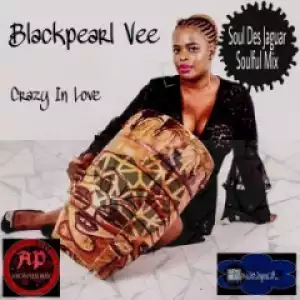 Blackpearl Vee - Crazy In Love (Soul Des Jaguar Soulful Remix)